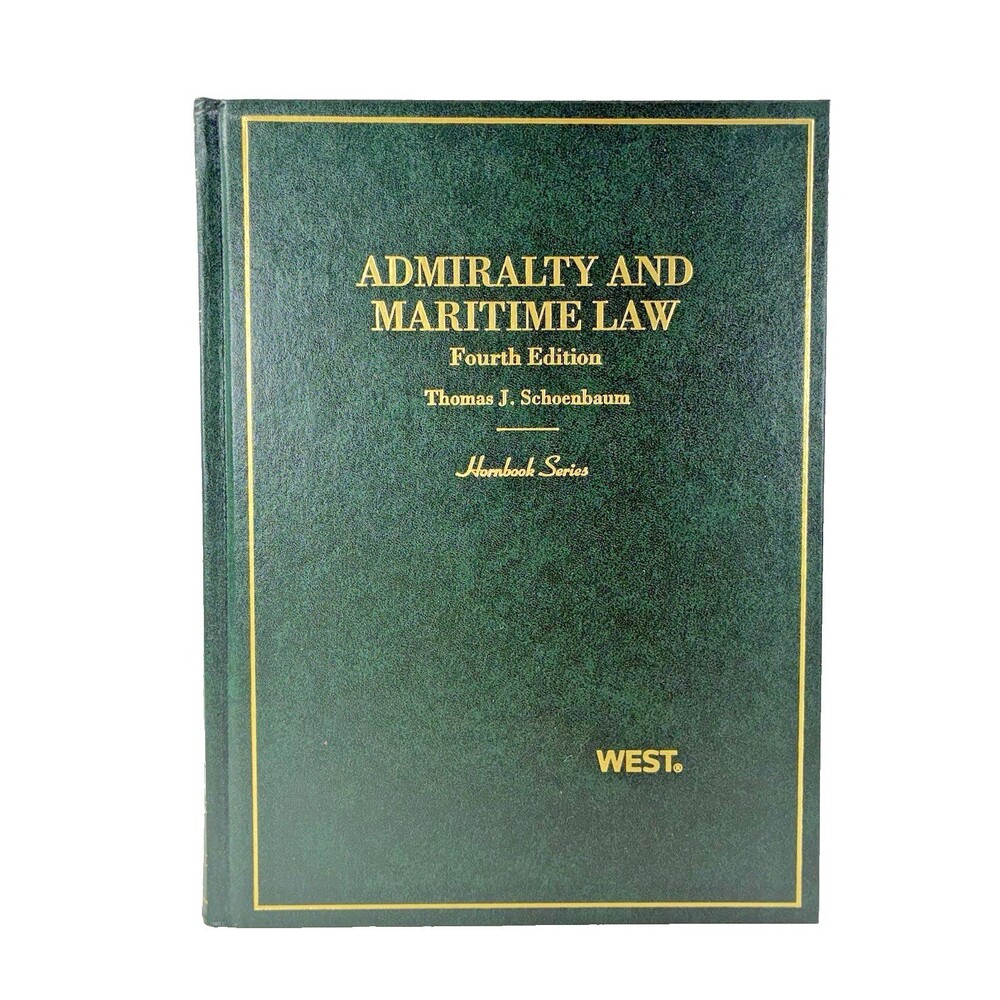 Admiralty and Maritime Law 4th Edition by Thomas J. Schoenbaum 2004 Hardback